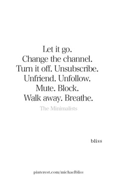 a quote from the book let it go, change the channel turn it off uninser