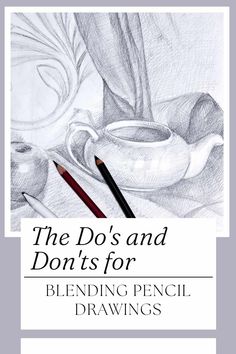 the do's and don'ts for blending pencil drawings