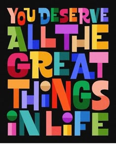 the words you serve all the great things in life are made up of multicolored letters