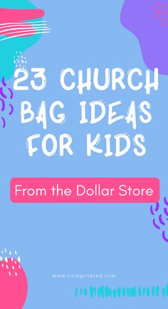 the words 25 church bag ideas for kids from the dollar store in pink and blue