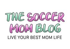 the soccer mom blog live your best mom life