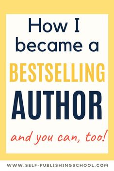 the words how i become a best selling author and you can too