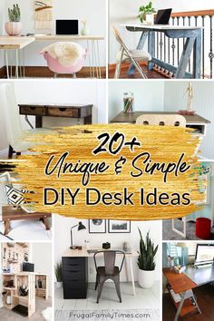 several different desks and chairs with text overlay that reads 20 unique & simple diy desk ideas