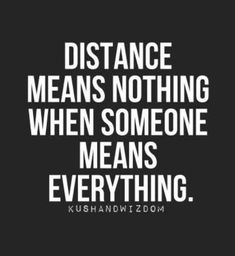 a black and white quote with the words distance means nothing when someone means everything