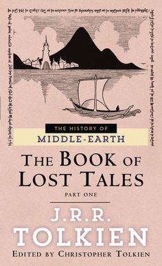 the book of lost tales, written by j r r tolkien and illustrated by christopher tolke