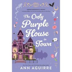 the only purple house in town by ann aguire book review and giveaway