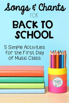 a stack of books and pencils with the title songs & crafts for back to school 5 simple activities for the first day of music class