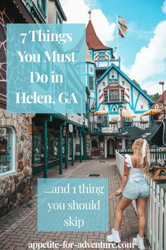 a woman leaning against a fence with the words 7 things you must do in helen, ga