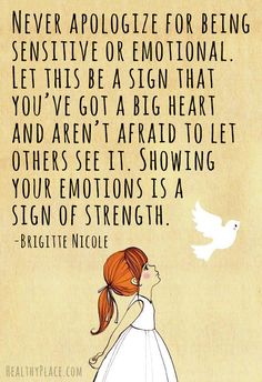 Mental health stigma quote - Never apologize for being sensitive or emotional. Let this be a sign that you've got a big heart and aren't afr... Citation Force, Inspirational Quotes About Strength, Ayat Alkitab, Life Quotes Love, Short Inspirational Quotes, Quotes About Strength, Empath