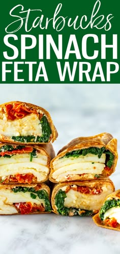 spinach feta wraps stacked on top of each other with text overlay reading starbuck's spinach feta wrap