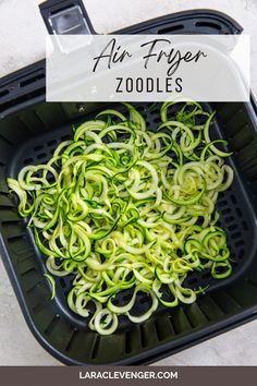 zucchini noodles in an air fryer with text overlay that reads, how to make air fryer zoodles