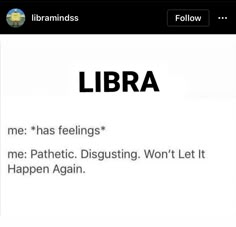 a white screen with black text on it that reads libra me has feelings me patriotic disgusting won't let it happen again