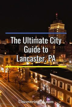 the ultimate city guide to lancaster, pa