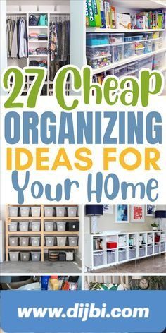 organizing ideas for your home with text overlay that reads, 27 cheap organizing ideas for your home