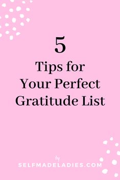 a pink background with the words 5 tips for your perfect gratitude list