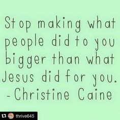 a green background with the words stop making what people did to you bigger than what jesus did for you