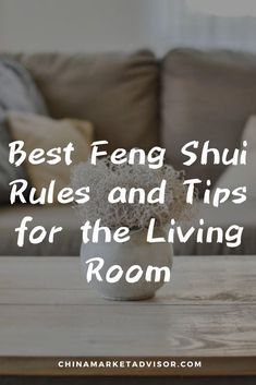 a living room table with a vase on it and the words best feng shu rules and tips for the living room