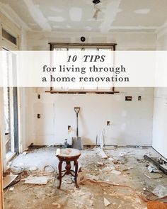 an empty room with the words 10 tips for living through a home renovation on it