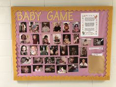 a bulletin board with pictures of babys and their names on it that says baby game