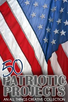 an american flag with the words 50 patriotic projects and all things creative collection on it