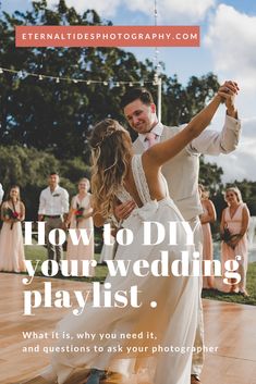 a bride and groom dancing on the dance floor with text overlay that reads how to diy your wedding playlist