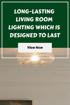 a light fixture with the words long -lasing living room lighting which is designed to last