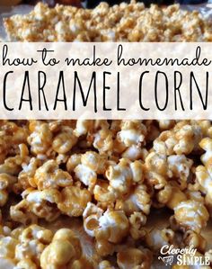 homemade caramel corn on a baking sheet with the words how to make homemade caramel corn