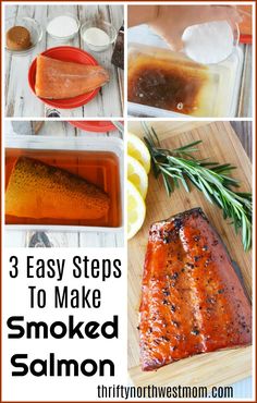 the steps to make smoked salmon are shown in this collage with text that reads, 3 easy steps to make smoked salmon