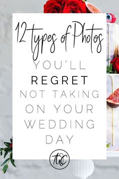 a sign that says 12 types of photos you'll regret not taking on your wedding day