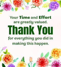 a thank card with watercolor flowers and the words, your time and effort are greatly value