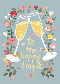 two glasses of champagne with flowers and hearts around them that says to the happy couple