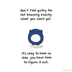 a cartoon penguin saying it's okay to have no idea if you have time to figure out