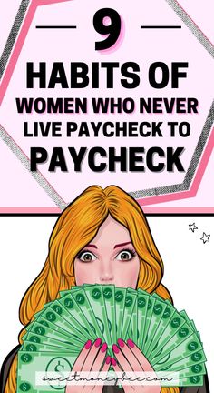 a woman holding money in her hands with the words 9 habitts of women who never live paycheck to paycheck