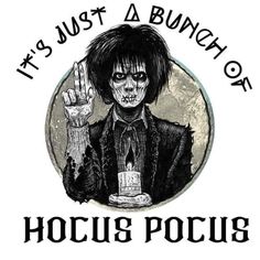 a black and white drawing of a skeleton holding a cup with the words it's just a bunch of hocus pocus on it