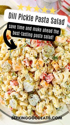 a bowl full of pasta salad with the words dill pickle pasta salad save time and make ahead the best - tasty pasta salad