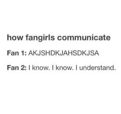 the text reads, how fangirs communicate fan 1 akshika / jajsa fan 2 know i know i understand