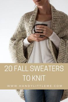 a woman in white shirt and jeans holding a cell phone with text overlay that reads 20 fall sweaters to knit