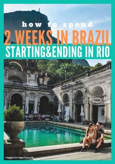 two people sitting in front of a pool with the words how to spend 2 weeks in brazil starting and ending in rio