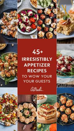 a collage of different appetizers with text overlay that reads, 54 irresistiblely appetizer recipes to wow your guests