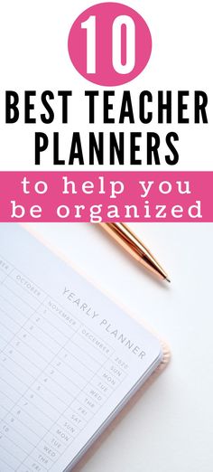 a notepad and pen on top of a desk with the words 10 best teacher planners to help you be organized