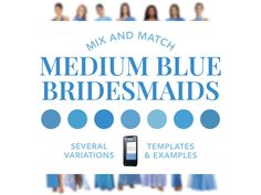 blue bridesmaids with text that reads, mix and match medium blue bridesmaids