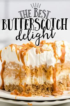 the best butterscotch delight cake is topped with whipped cream and caramel drizzle