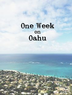 the words one week on oahuu in front of an aerial view of houses