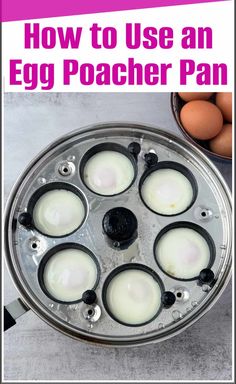 an egg cooker pan with eggs in it and the words how to use an egg poachier pan