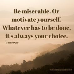 We Are Our Choices, Psychology 101, Dr Wayne Dyer, The Company You Keep, Beautifully Broken, Daily Encouragement, Live Beautifully, Wayne Dyer, Always You