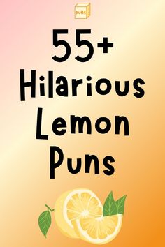 an orange with the words 55 + hilarrous lemon puns written on it