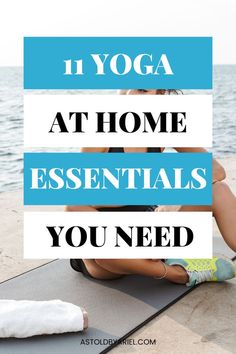 a woman sitting on top of a yoga mat with the words 11 yoga at home essentials you need