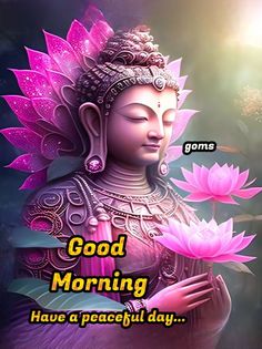 a buddha statue with pink flowers in the foreground and good morning message on it