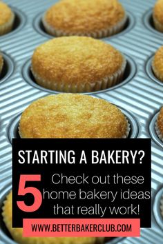 some muffins are sitting in a pan with the words starting a bakery? check out these home bake ideas that really work