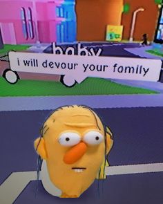 the simpsons character is talking to someone in front of a sign that says, baby i will devour your family